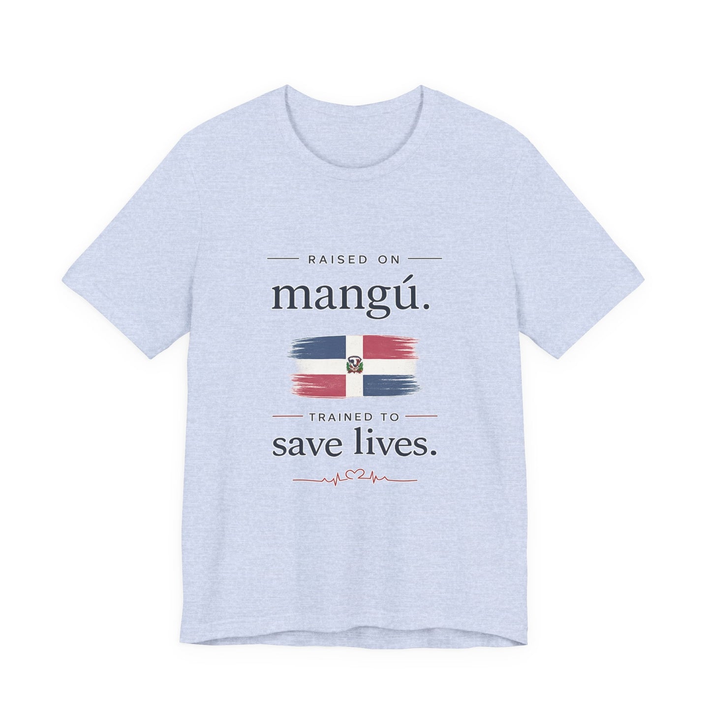 T-Shirt — "Raised on Mangú, Trained to Save Lives" Dominican Flag Nurse Tee
