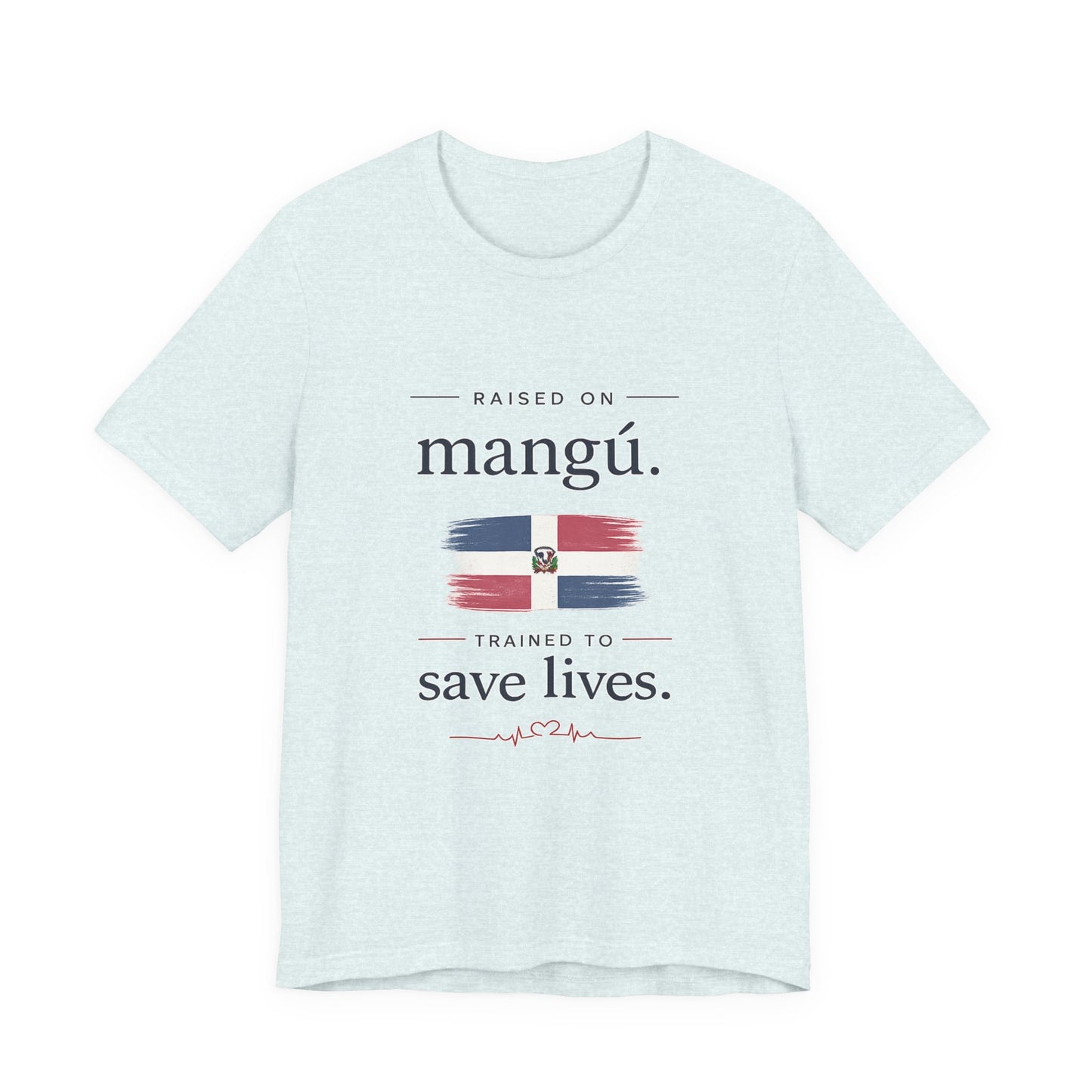 T-Shirt — "Raised on Mangú, Trained to Save Lives" Dominican Flag Nurse Tee
