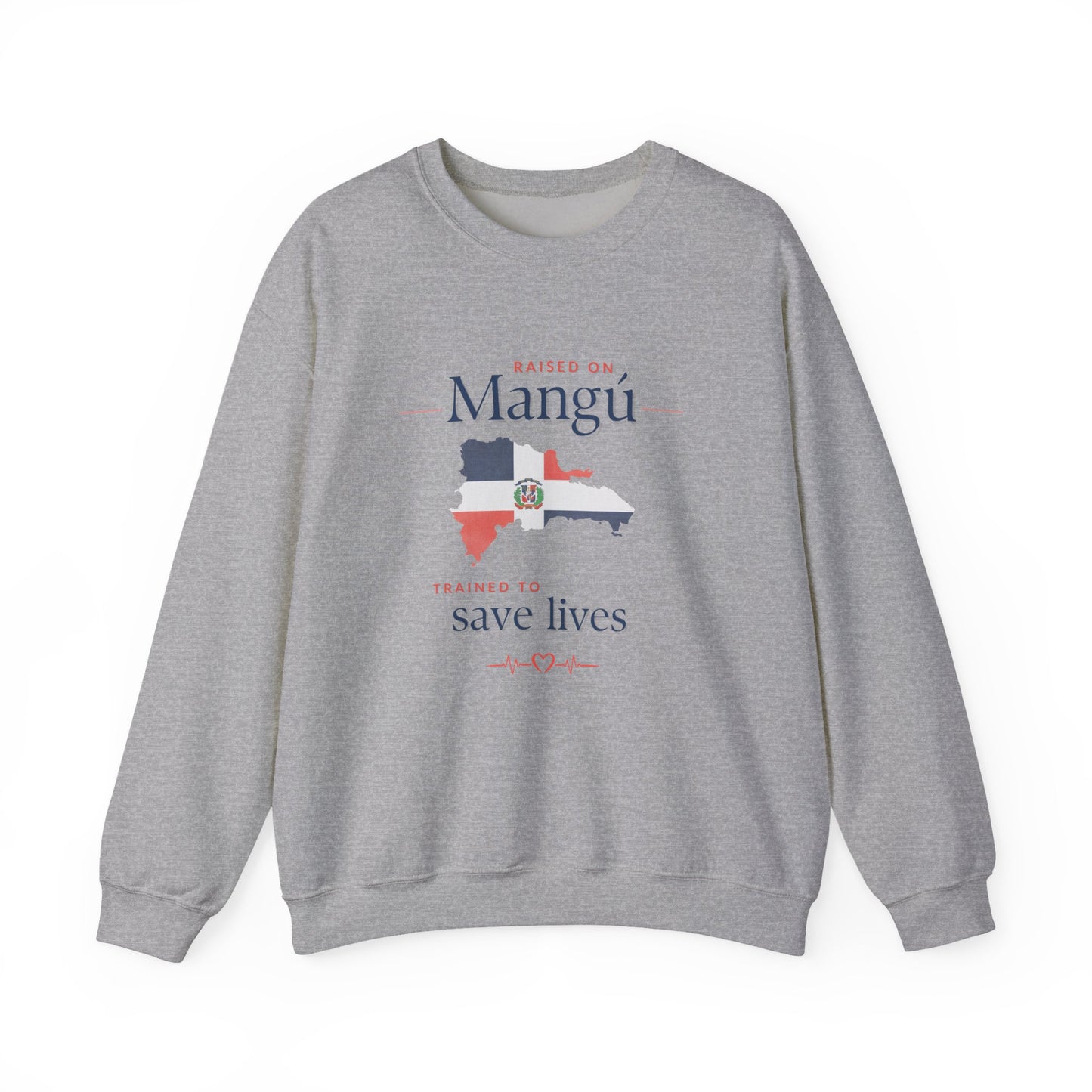 Raised on Mangú, Trained to Save Lives Sweatshirt | Dominican Healthcare Worker Crewneck