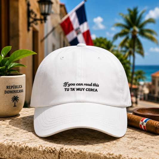 Funny Dominican Hat | "If you can read this.. Tu Tá Muy Cerca" Dad Cap | Dominican Spanish Baseball Hat