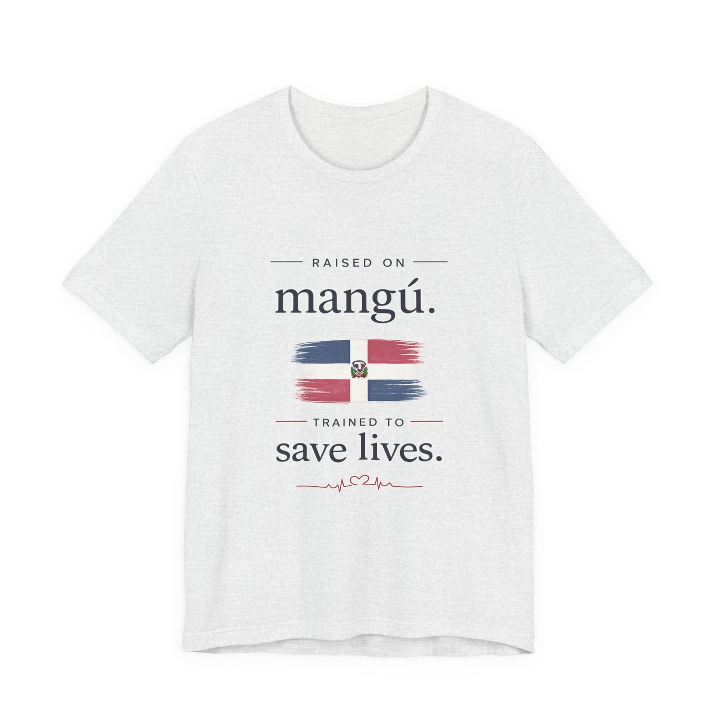 T-Shirt — "Raised on Mangú, Trained to Save Lives" Dominican Flag Nurse Tee
