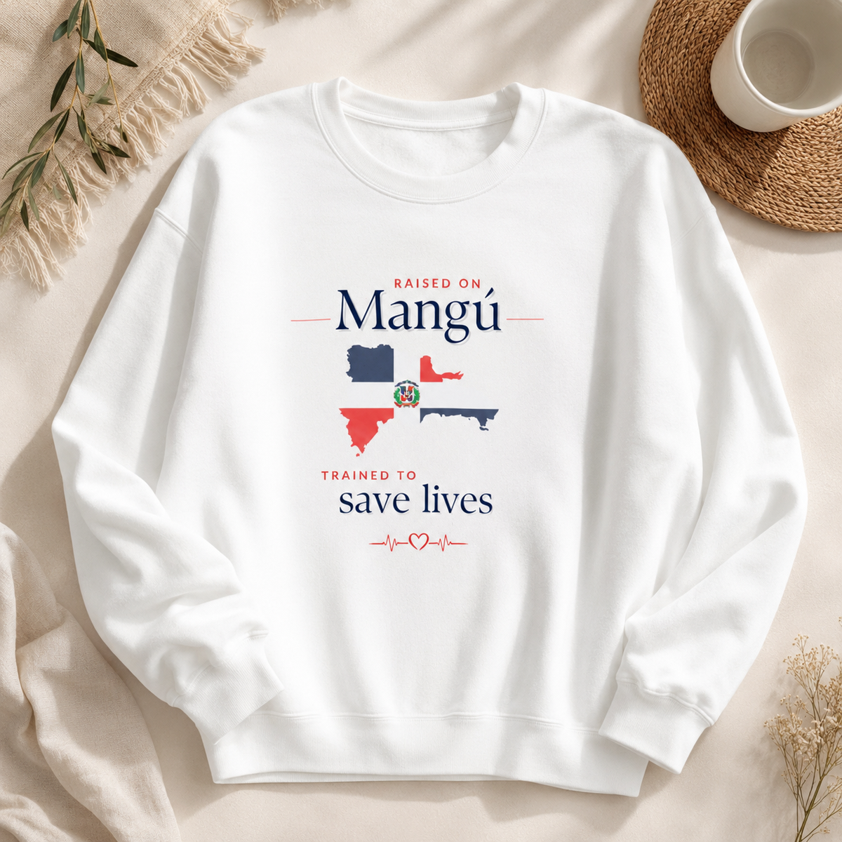 Raised on Mangú Trained to Save Lives Dominican healthcare sweatshirt